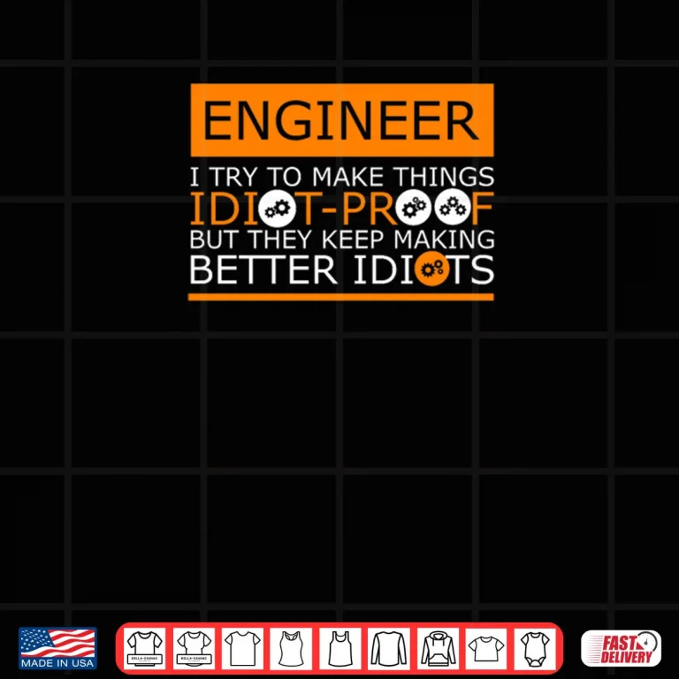 They Keep Making Better Idiots Engineering Shirt 3 Design They Keep Making Better Idiots Engineering Shirt
