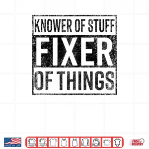 Knower of Stuff Fixer of Things Handyman Dad Father Day Shirt 3 Design Knower of Stuff Fixer of Things Handyman Dad Father Day Shirt 1