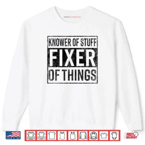 Knower of Stuff Fixer of Things Handyman Dad Father Day Shirt 1 Sweatshirt Knower of Stuff Fixer of Things Handyman Dad Father Day Shirt 1