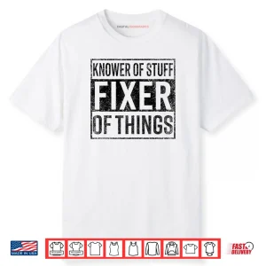 Knower of Stuff Fixer of Things Handyman Dad Father Day Shirt