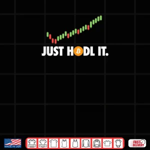 Just HODL It BTC Bitcoin Crypto Trader Miner Investor Shirt 3 Design Just HODL It BTC Bitcoin Crypto Trader Miner Investor Shirt