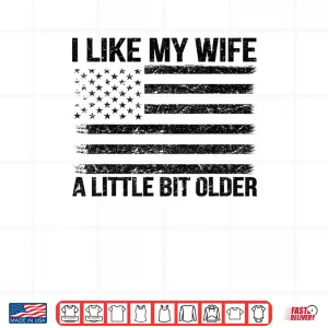 I Like My Wife A Little Bit Older Funny Husband Saying Shirt 3 Design I Like My Wife A Little Bit Older Funny Husband Saying Shirt