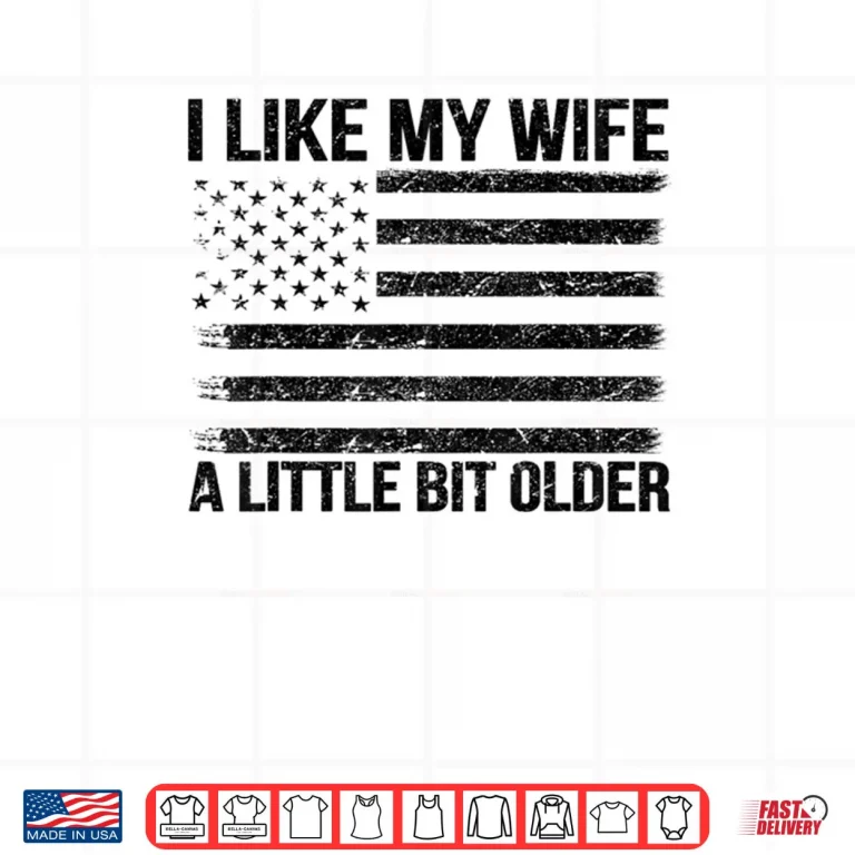 Design I Like My Wife A Little Bit Older Funny Husband Saying Shirt