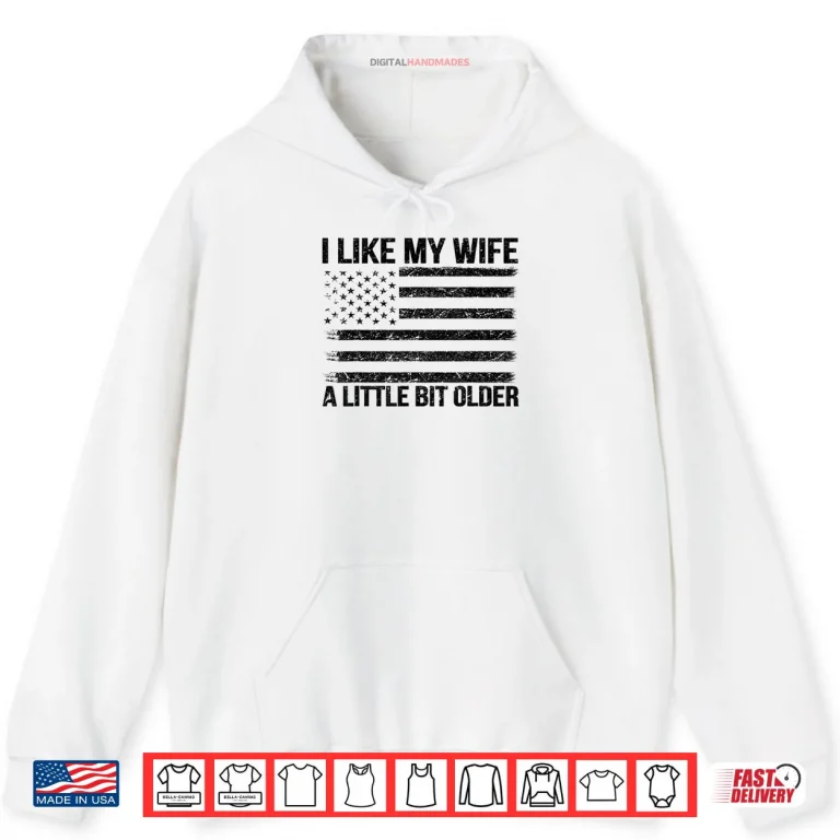 Hoodie I Like My Wife A Little Bit Older Funny Husband Saying Shirt