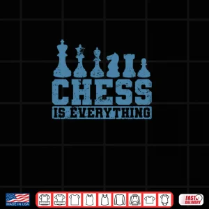 Design Chess is Everything Chess Pieces Shirt