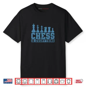 Chess is Everything Chess Pieces Shirt