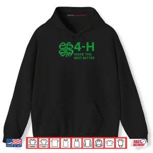 Hoodie 4H Make The Best Better Shirt
