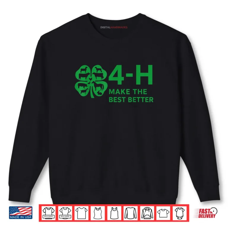 Sweatshirt 4H Make The Best Better Shirt