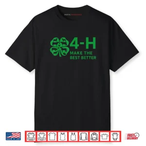 4H Make The Best Better Shirt