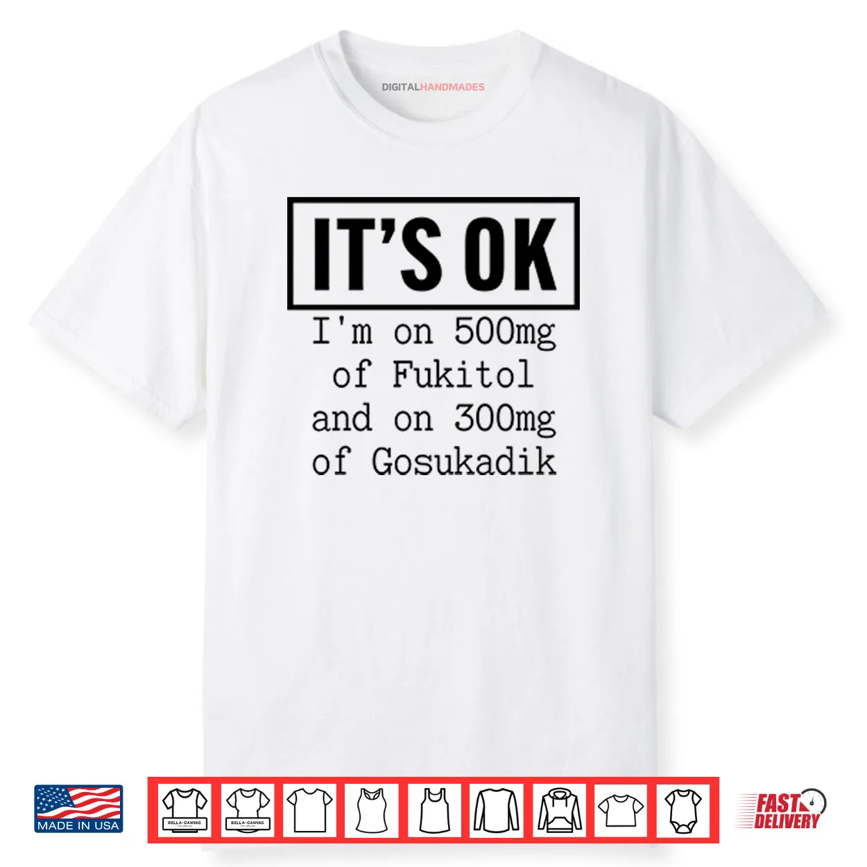 It’s OK I’m On 500mg Of Fukitol And On 300mg Of Gosukadik Shirt It’s OK I’m On 500mg Of Fukitol And On 300mg Of Gosukadik Shirt