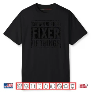 Knower of Stuff Fixer of Things Handyman Dad Father Day Shirt