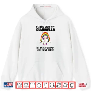 Creek Squad Ladies Shirt 2 Hoodie Better Grab My Dumbrella Its Really Stupid Out There Shirt