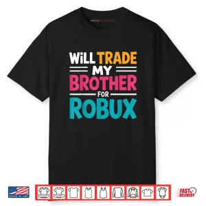 Will Trade My Brother for Robux Gaming Shirt