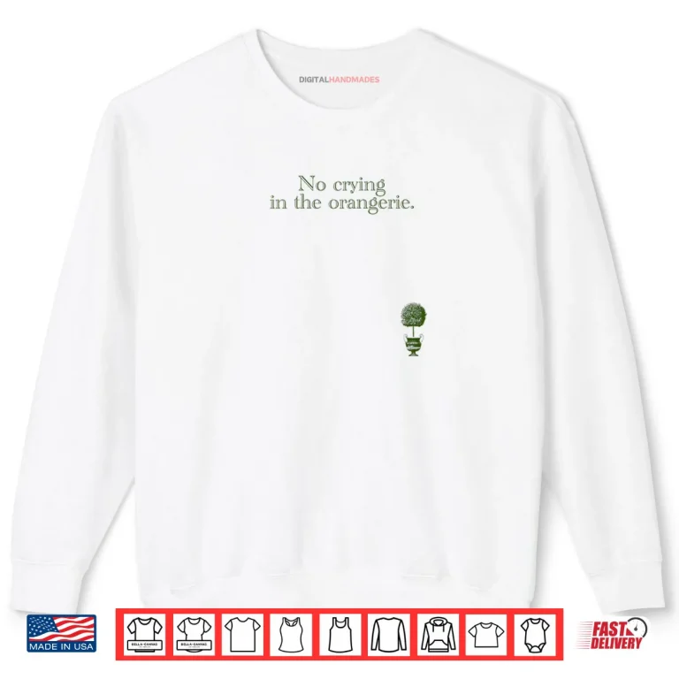 Sweatshirt No Crying In The Orangerie Shirt