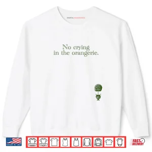 Sweatshirt No Crying in The Orangerie Shirt