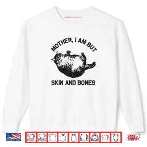 Sweatshirt Mother I Am But Skin and Bones Funny Cat Vintage Shirt
