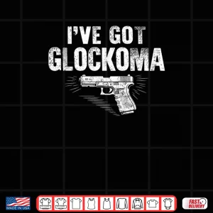 Design Ive Got Glockoma Funny Vintage Shirt