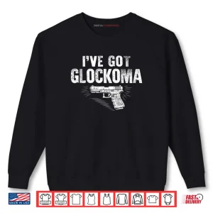 Sweatshirt Ive Got Glockoma Funny Vintage Shirt