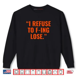 Sweatshirt I Refuse to F ing Lose Shirt