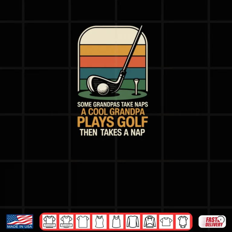 Design Golf Retro Vintage Some Grandpas Take Naps A Cool Grandpa Shirt