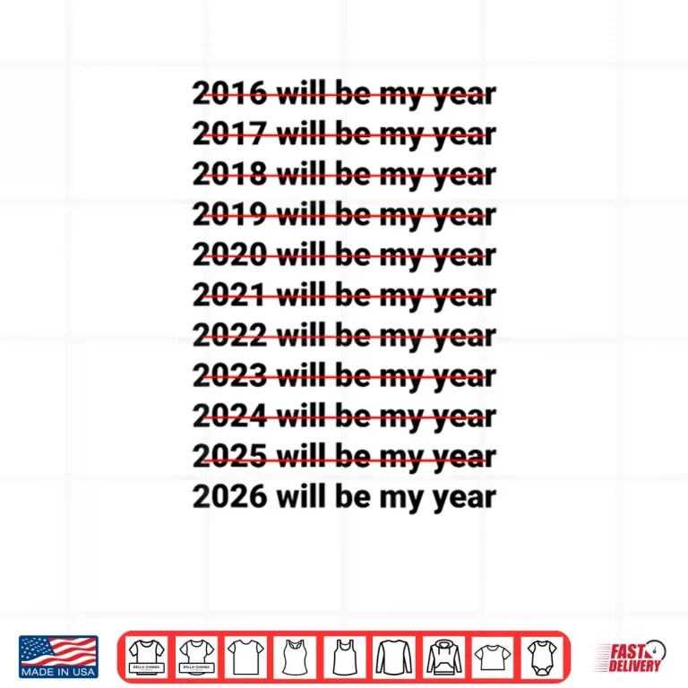2026 Will Be My Year Funny Humor New Year Quote Shirt 3 Design 2026 Will Be My Year Funny Humor New Year Quote Shirt
