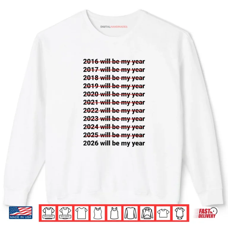 2026 Will Be My Year Funny Humor New Year Quote Shirt 1 Sweatshirt 2026 Will Be My Year Funny Humor New Year Quote Shirt