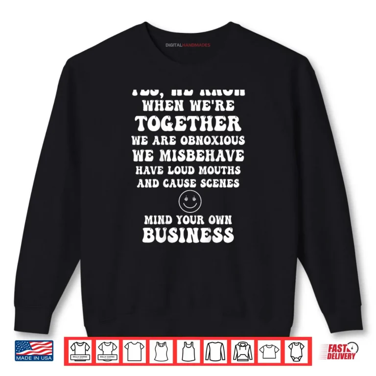 Yes We Know When We're Together We are Obnoxious Shirt 1 Sweatshirt Yes We Know When Were Together We are Obnoxious Shirt