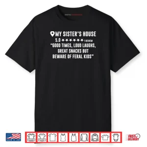 My Sister’s House Review Good Times Loud Laughs Shirt