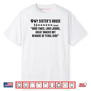 My Sister’s House Review Good Times Loud Laughs Funny Shirt