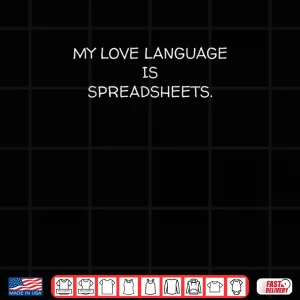 Design My Love Language is Spreadsheets Shirt