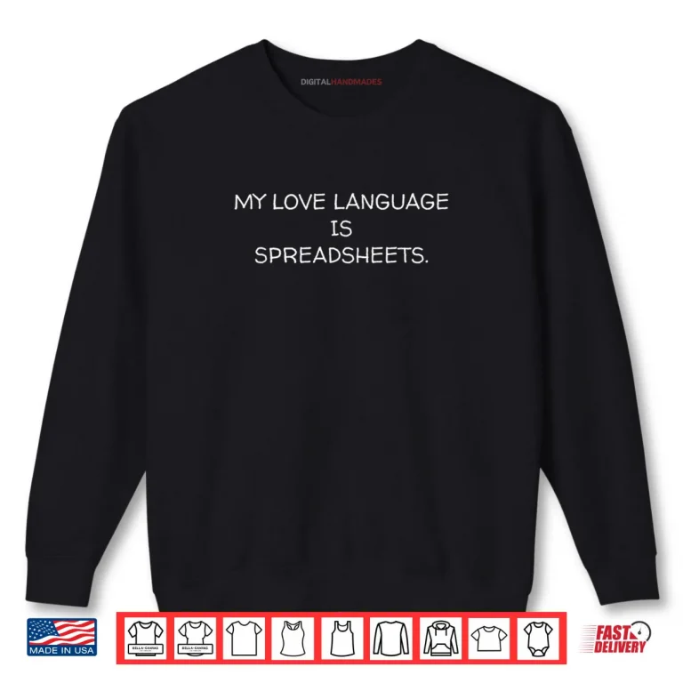 Sweatshirt My Love Language is Spreadsheets Shirt