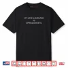 My Love Language is Spreadsheets Shirt