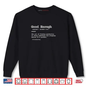 Definition of Good Enough Shirt 1 Sweatshirt Definition of Good Enough Shirt
