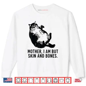 Sweatshirt Cat Mother I Am But Skin and Bones Shirt 1