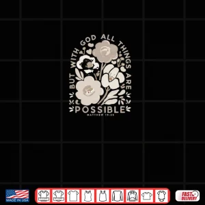 But With God All Things Are Possible Matthew 19 26 Shirt 3 Design But With God All Things Are Possible Matthew 19 26 Shirt