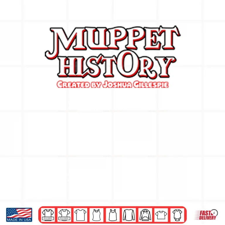 Design Muppet History Created By Joshua Gillespie Shirt