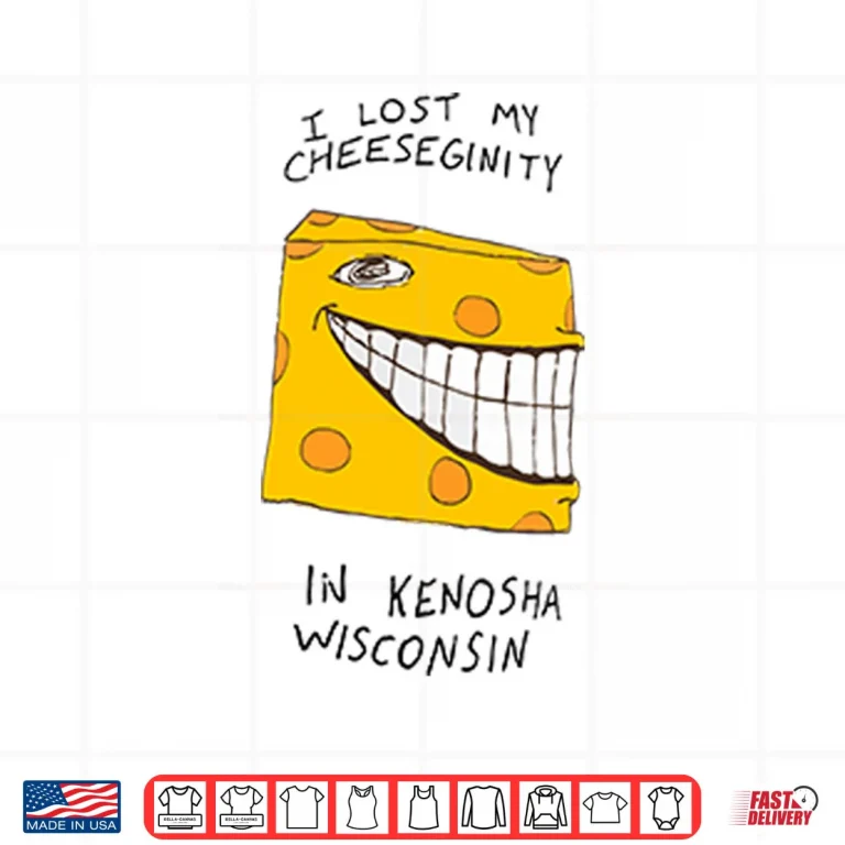 I Lost My Cheeseginity In Kenosha Wisconsin Shirt 3 Design I Lost My Cheeseginity In Kenosha Wisconsin Shirt