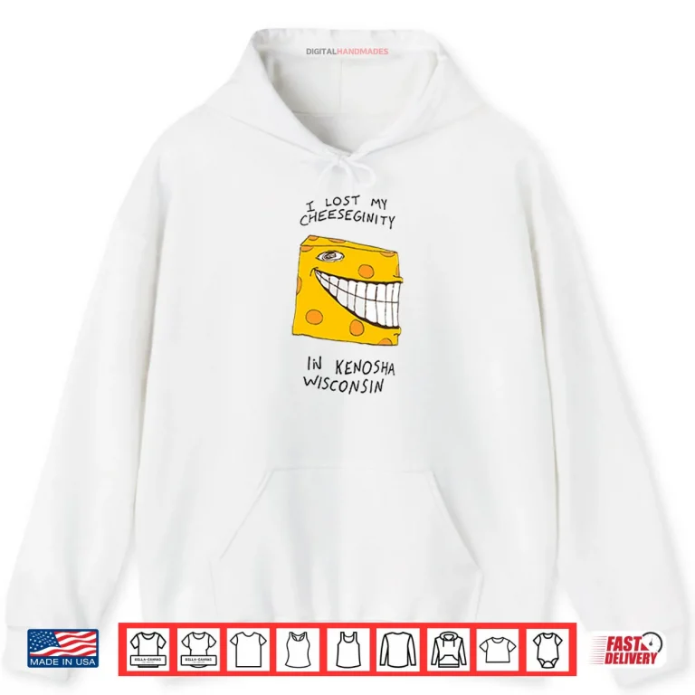 I Lost My Cheeseginity In Kenosha Wisconsin Shirt 2 Hoodie I Lost My Cheeseginity In Kenosha Wisconsin Shirt
