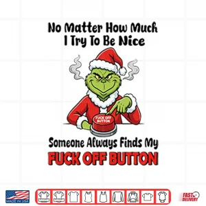 Grinch No Matter How Much I Try To Be Nice Shirt 3 Design Grinch No Matter How Much I Try To Be Nice Shirt