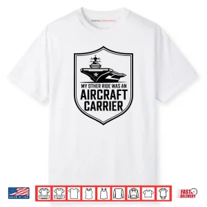 My Other Ride Was An Aircraft Carrier Shirt