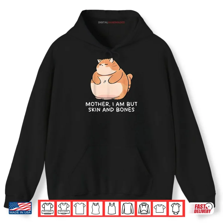 Hoodie Mother I Am But Skin And Bones Cat Shirt