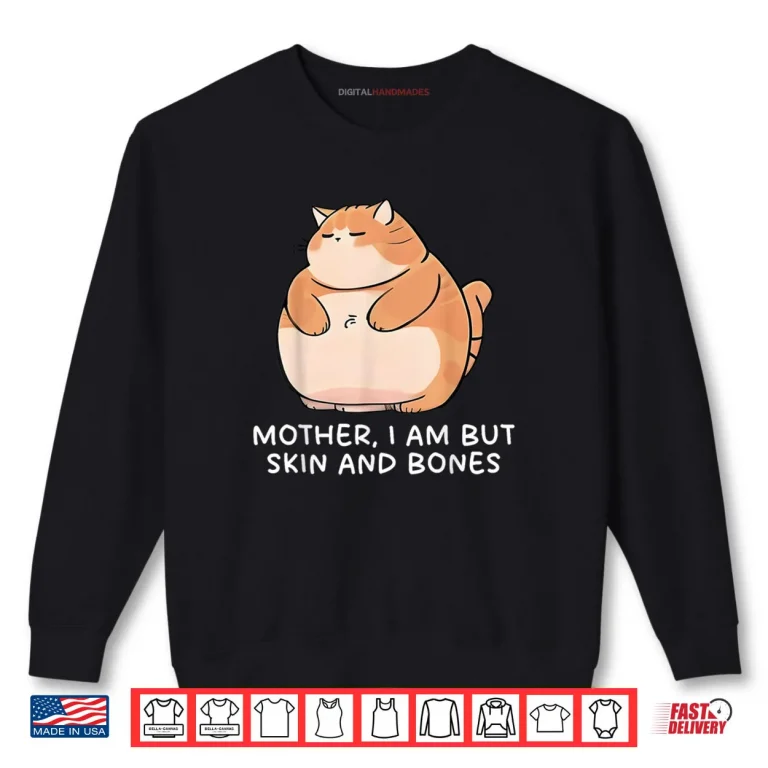 Sweatshirt Mother I Am But Skin And Bones Cat Shirt