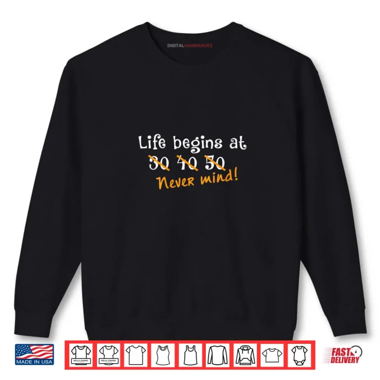 Sweatshirt Life Begins at Seniors Grandma Grandpa Retired Shirt