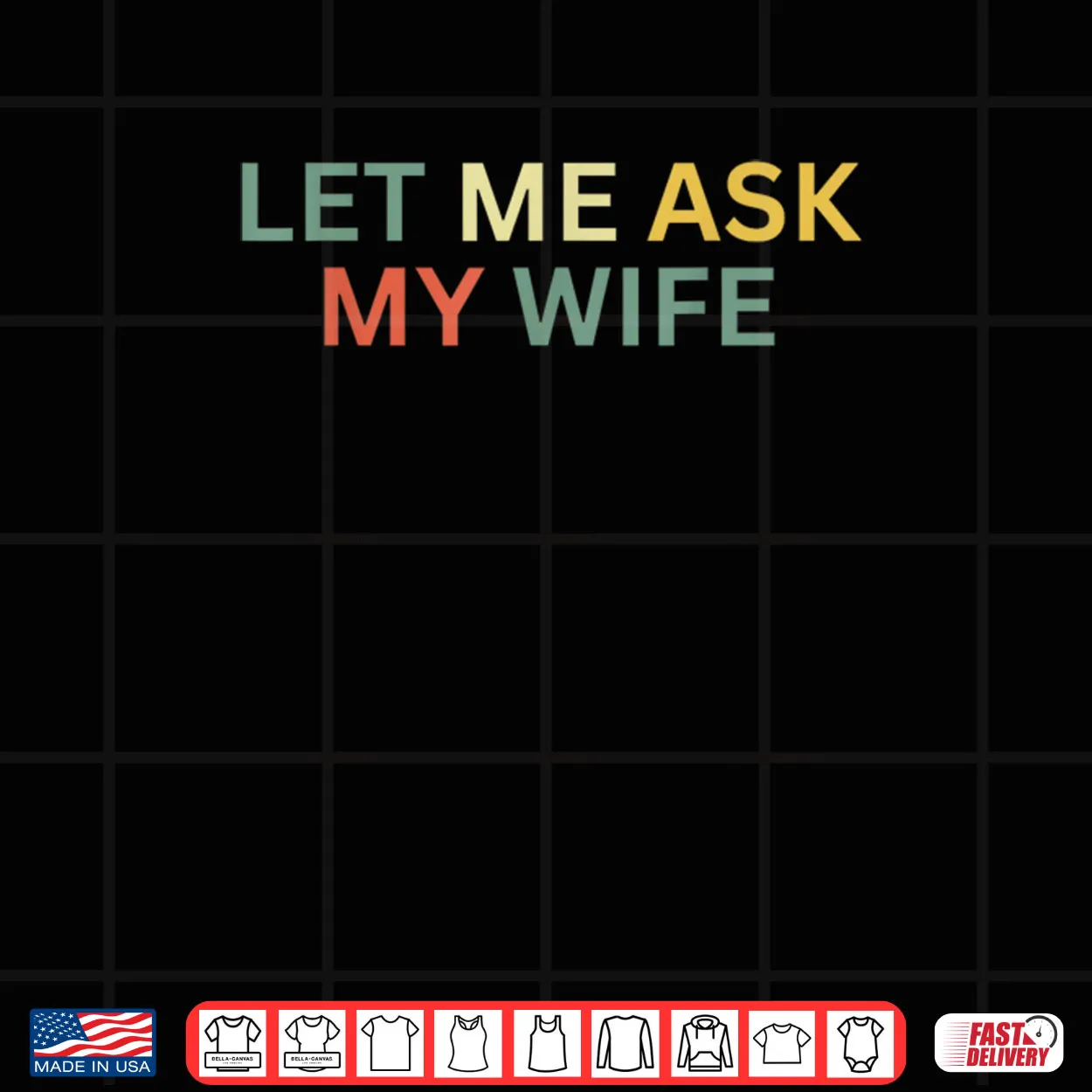 Let Me Ask My Wife She Said No Shirt Let Me Ask My Wife She Said No Shirt