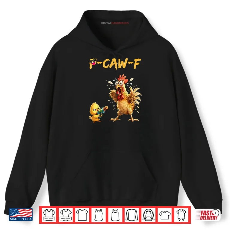 Hoodie Funny Rooster Caw F Chicken Shirt
