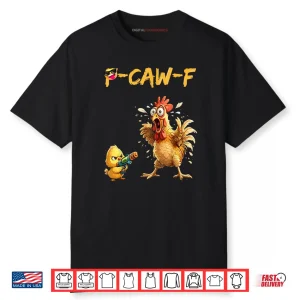 Funny Rooster Caw F Chicken Shirt
