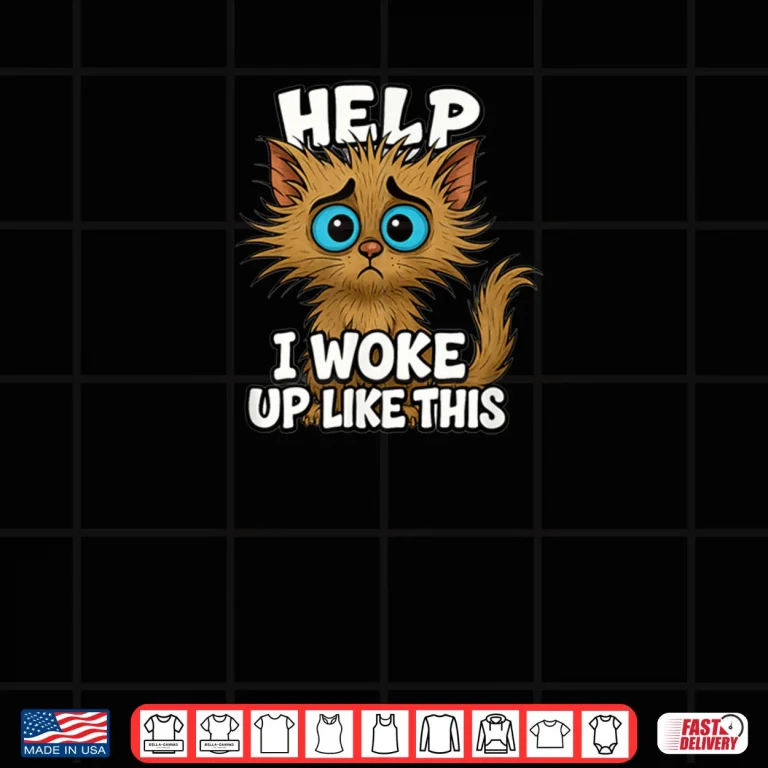 Design Cat I Woke Up Like This Kitten Love Silly Comical Shirt