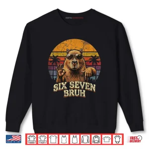 Six Seven Bruh 67 Capybara Shirt 1 Sweatshirt Six Seven Bruh 67 Capybara Shirt