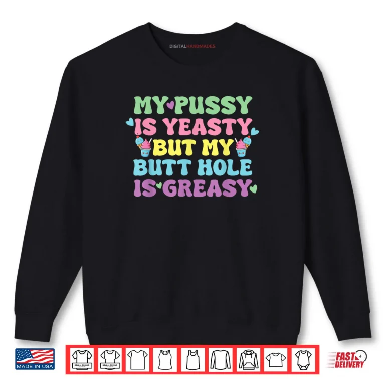 Sweatshirt Yeasty Naughty Inappropriate Adult Humor Cringe Shirt