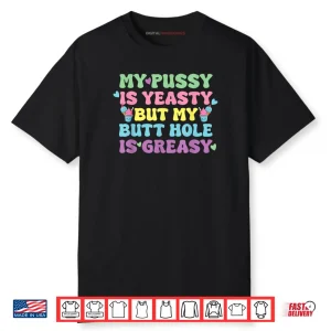 Yeasty Naughty Inappropriate Adult Humor Cringe Shirt